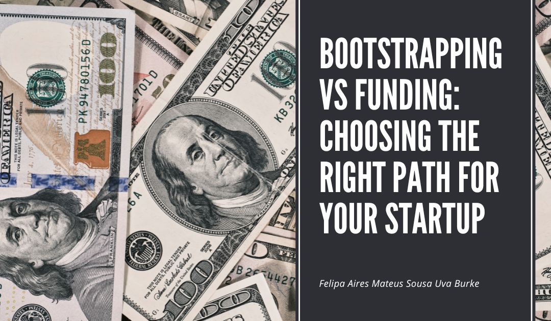 Bootstrapping vs Funding: Choosing the Right Path for Your Startup